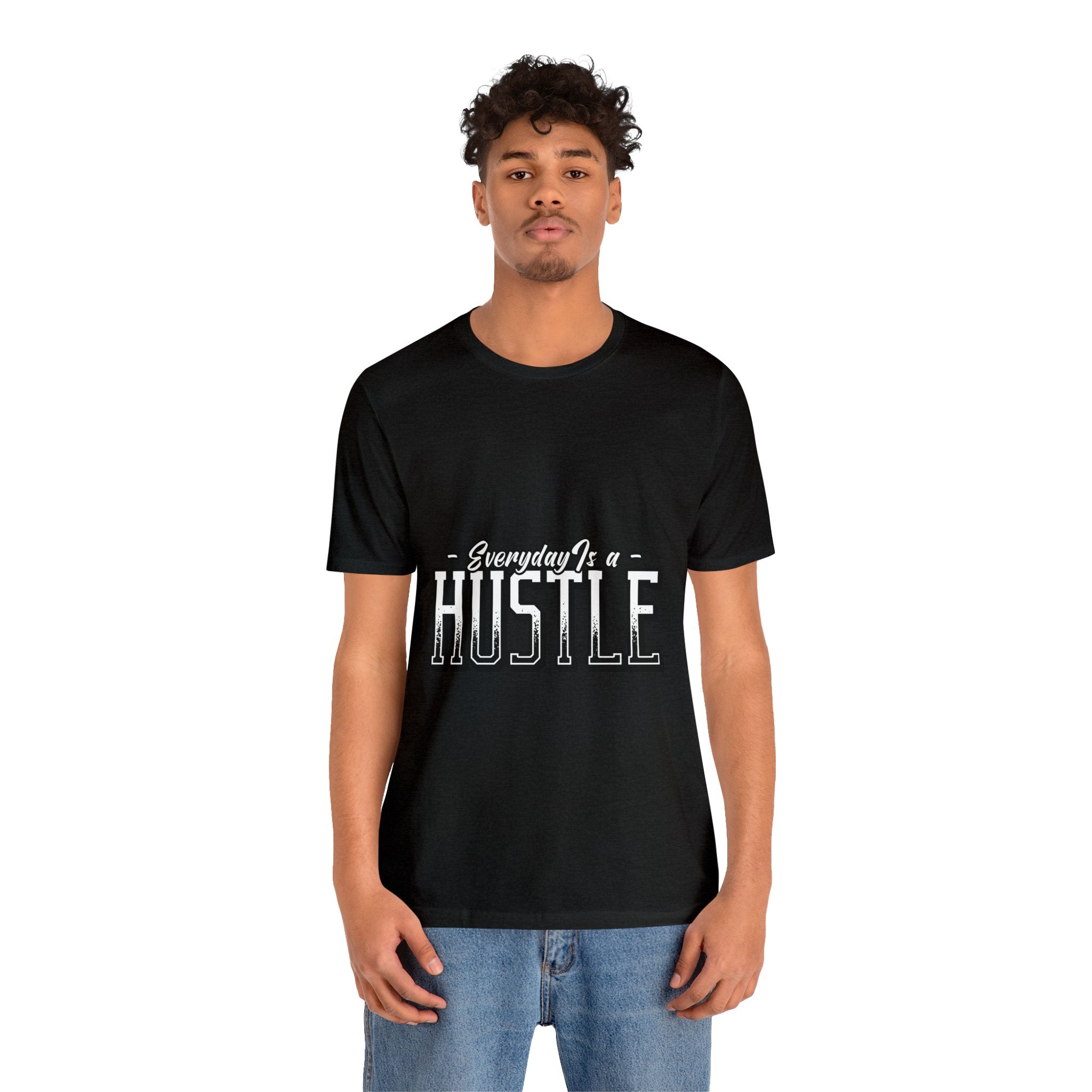 Everyday is a Hustle - Unisex Jersey Short Sleeve Tee