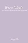 Woven Words: A Collection of Poems for the Heart of A Woman